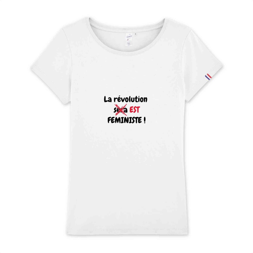 T-shirt Femme Made in France 100% Coton BIO - La révolution est féministe !