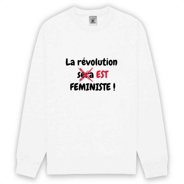 Sweat-shirt unisexe - La révolution est féministe !