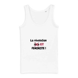 Débardeur Femme 100% coton Bio - La révolution est féministe !