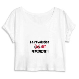 Crop Top Femme 100% Coton BIO - La révolution est féministe !
