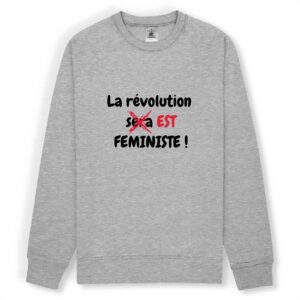 Sweat-shirt unisexe - La révolution est féministe !