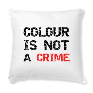 Coussin + Housse - Colour Is not a Crime