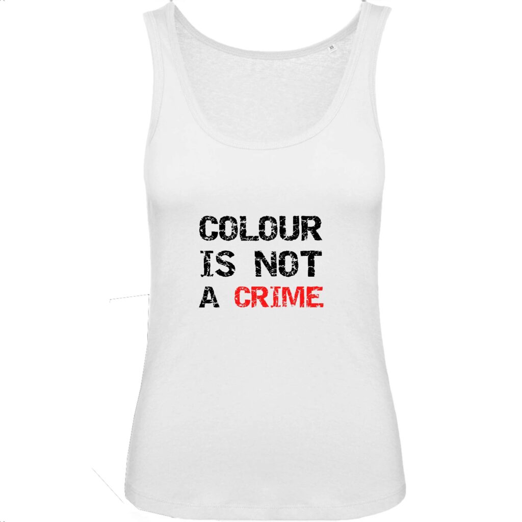 Débardeur Femme 100% Coton BIO - Colour Is not a Crime