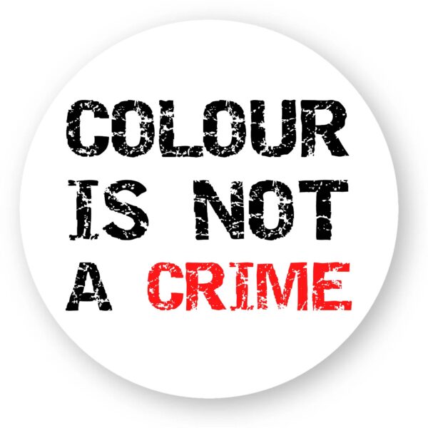 Sticker découpe ronde - Colour Is not a Crime