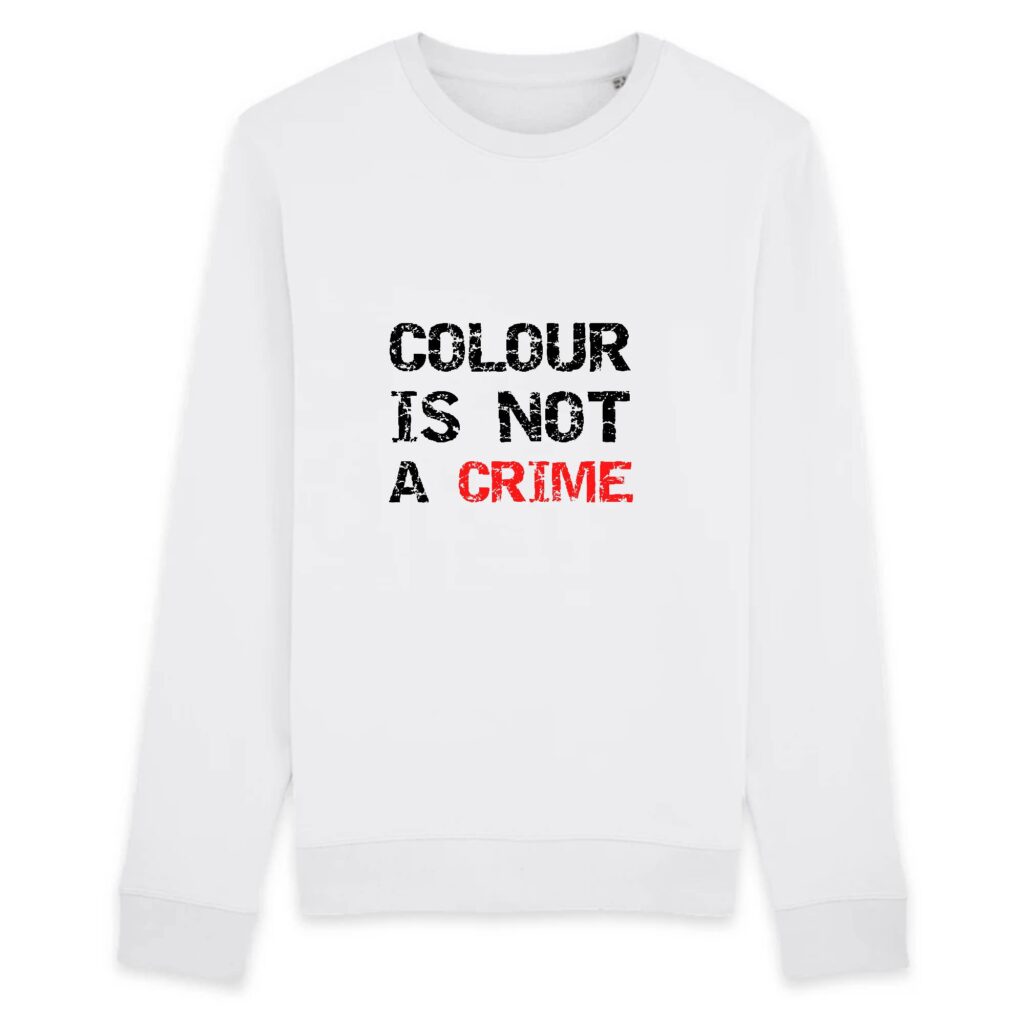 Sweat BIO Unisexe - Colour Is not a Crime