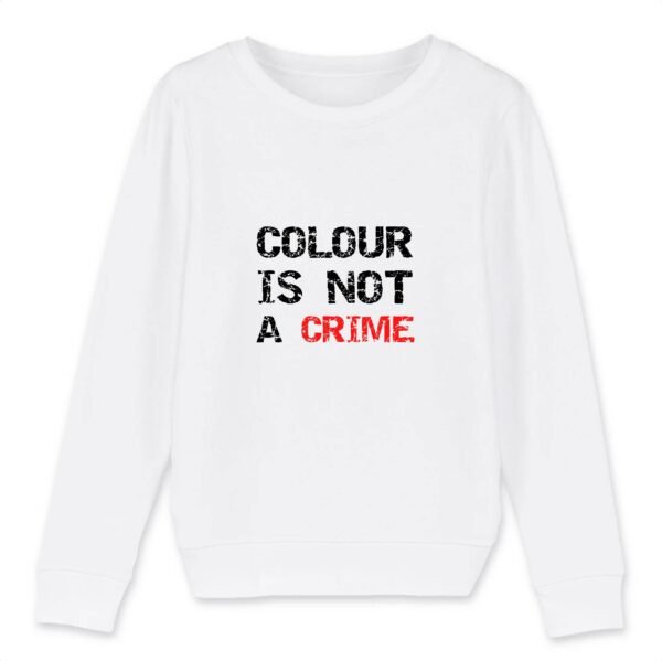 Sweat-shirt Enfant Bio - Colour Is not a Crime