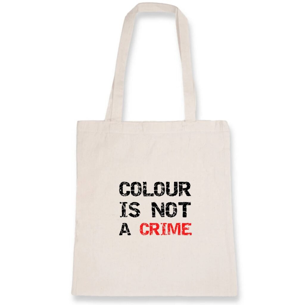 Totebag 100% coton BIO - Colour Is not a Crime