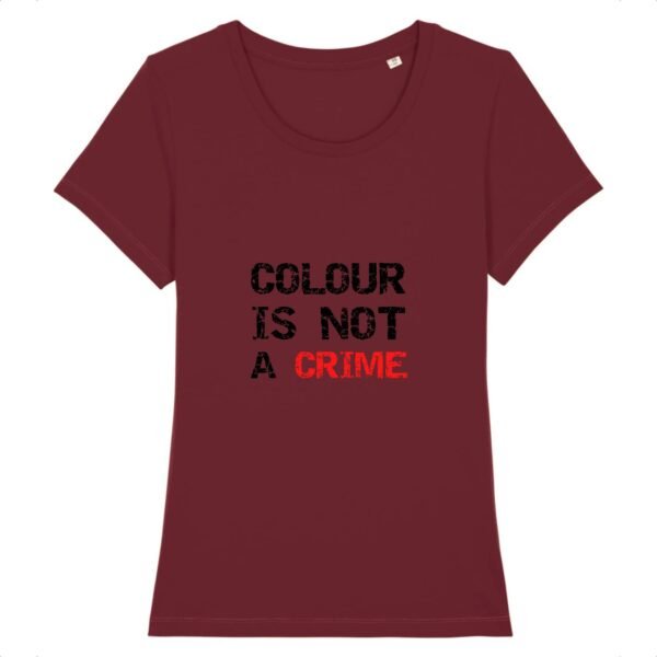 T-shirt Femme 100% Coton BIO - Colour Is not a Crime