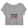 Crop Top Femme 100% Coton BIO - Colour Is not a Crime