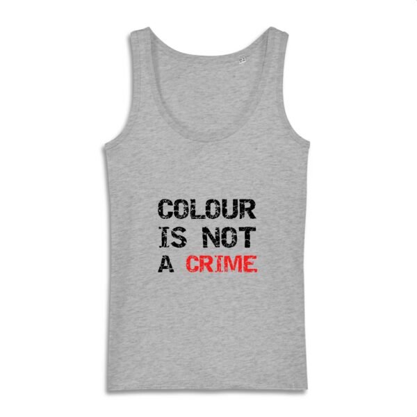 Débardeur Femme 100% coton Bio - Colour Is not a Crime
