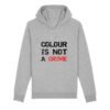 Sweat à capuche BIO Unisexe - Colour Is not a Crime
