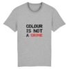 T-shirt Unisexe Coton BIO - Colour Is not a Crime