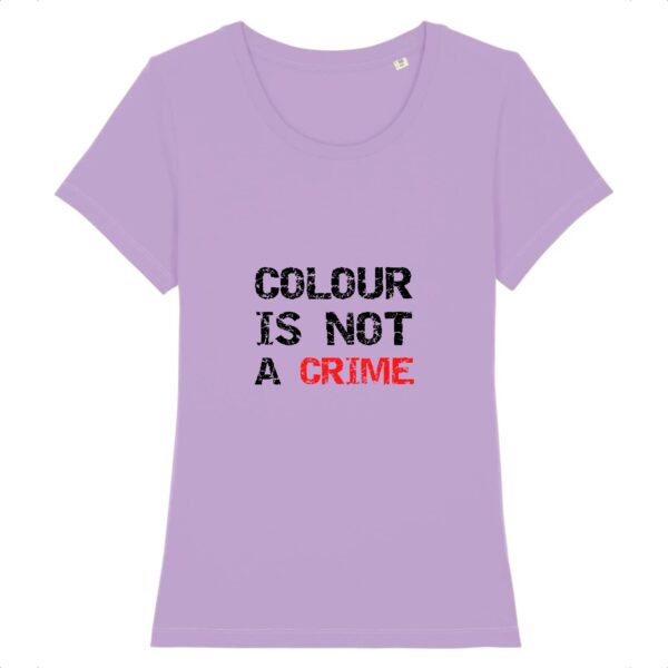 T-shirt Femme 100% Coton BIO - Colour Is not a Crime