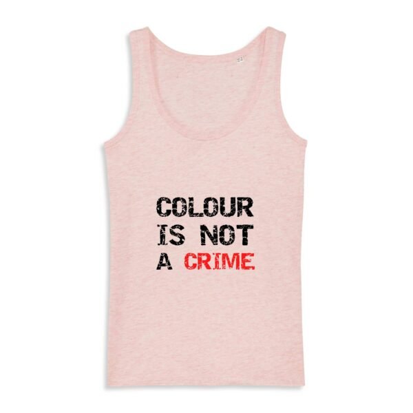Débardeur Femme 100% coton Bio - Colour Is not a Crime