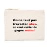 Pochette (Trousse) - Travailler plus, gagner moins