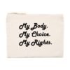 Pochette (Trousse) - My body, My choice, My Rights.