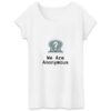 T-shirt Femme 100% Coton BIO - We Are Anonymous