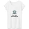 T-shirt Femme 100% Coton BIO - We Are Anonymous