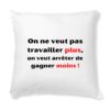 Coussin + Housse - Travailler plus, gagner moins