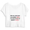 Crop Top Femme 100% Coton BIO - Travailler plus, gagner moins