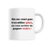 Mug céramique - Travailler plus, gagner moins