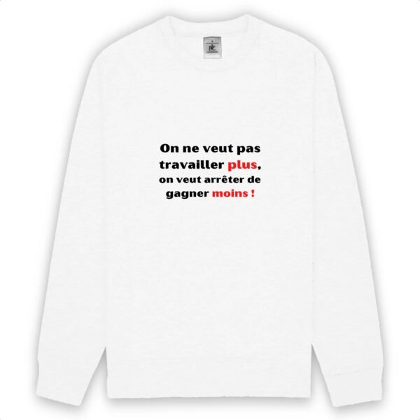 Sweat-shirt unisexe - Travailler plus, gagner moins
