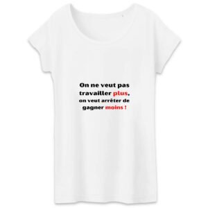 T-shirt Femme 100% Coton BIO - Travailler plus, gagner moins