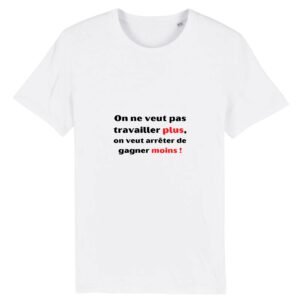 T-shirt Unisexe Coton BIO - Travailler plus, gagner moins