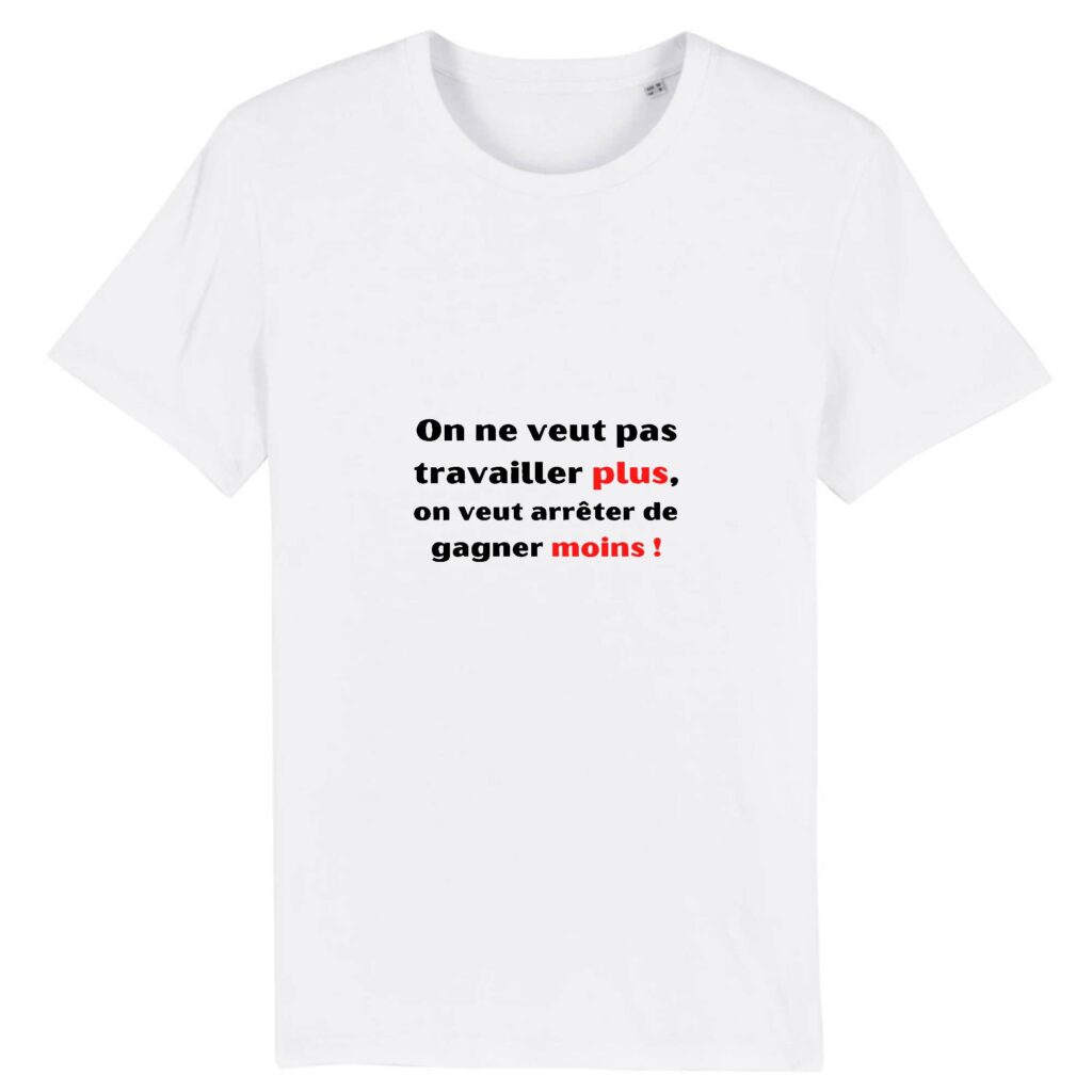 T-shirt Unisexe Coton BIO - Travailler plus, gagner moins