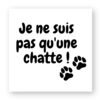 Sticker découpe carré pack de 100 - Je ne suis pas qu'une chatte
