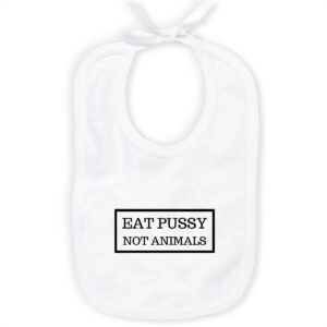 Bavoir 100% Coton Bio - Eat Pussy, not animals