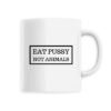 Mug céramique - Eat Pussy, not animals