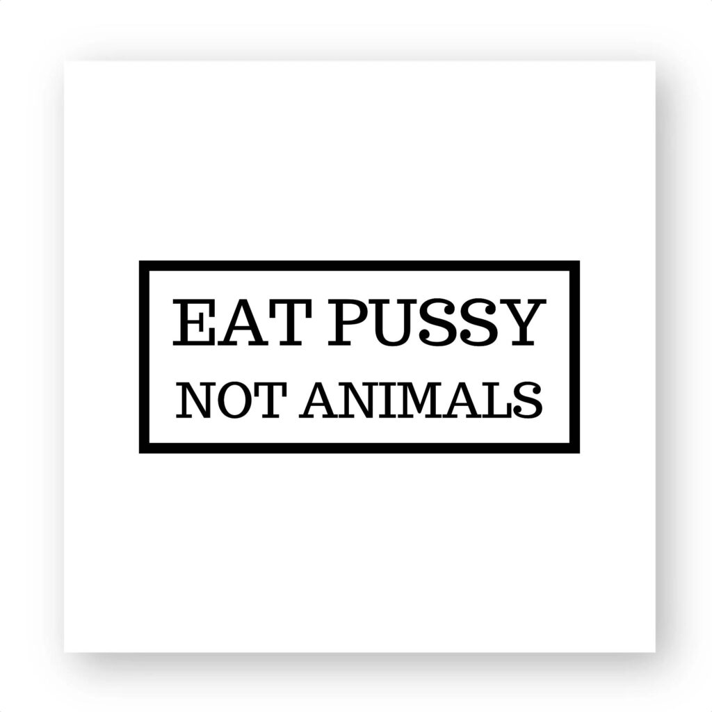 Sticker découpe carré pack de 5 - Eat Pussy, not animals