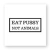 Sticker découpe carré - Eat Pussy, not animals