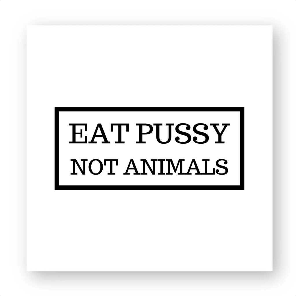 Sticker découpe carré - Eat Pussy, not animals