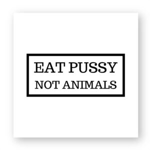 Sticker découpe carré pack de 100 - Eat Pussy, not animals