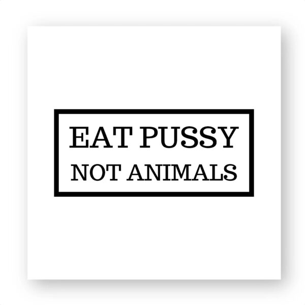 Sticker découpe carré pack de 100 - Eat Pussy, not animals