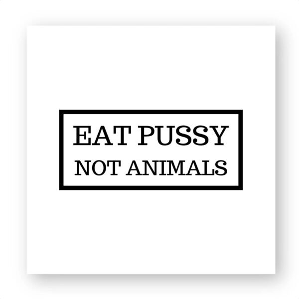 Sticker découpe carré pack de 20 - Eat Pussy, not animals
