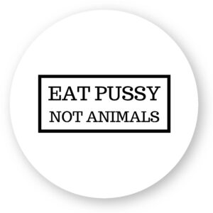 Sticker découpe ronde pack de 20 - Eat Pussy, not animals