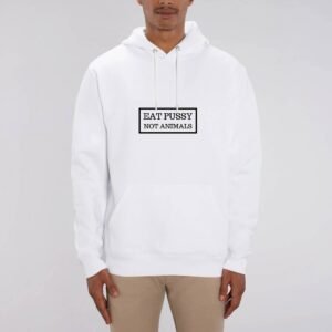 Sweat à capuche BIO Unisexe - Eat Pussy, not animals