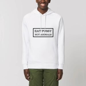Sweat à capuche BIO Unisexe - Eat Pussy, not animals