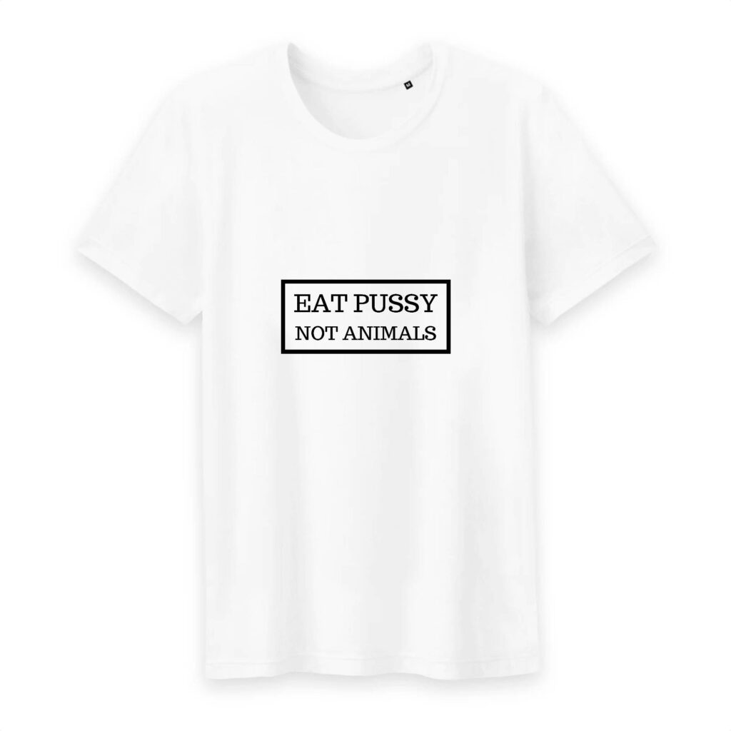 T-shirt Homme Col rond 100% Coton BIO - Eat Pussy, not animals