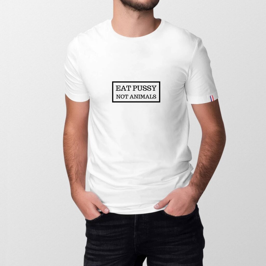 T-shirt Homme Made in France 100% Coton BIO - Eat Pussy, not animals