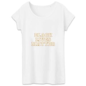 T-shirt Femme 100% Coton BIO - Black Lives Matter