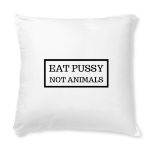 Coussin + Housse - Eat Pussy, not animals
