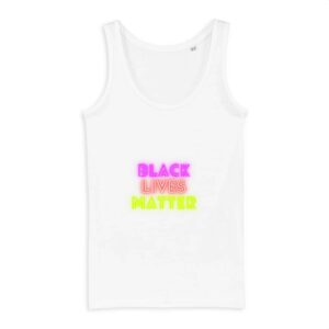 Débardeur Femme 100% coton Bio - Black Lives Matter Neon
