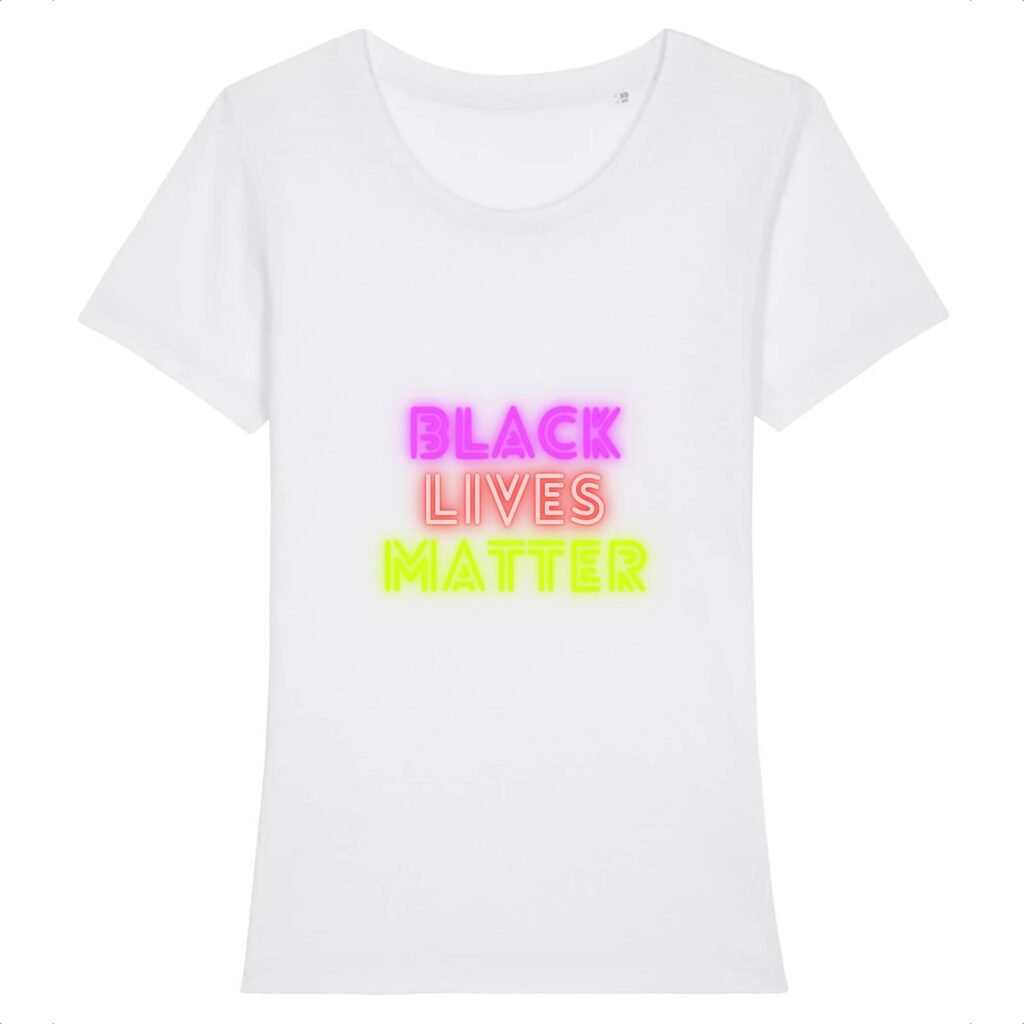T-shirt Femme 100% Coton BIO - Black Lives Matter Neon