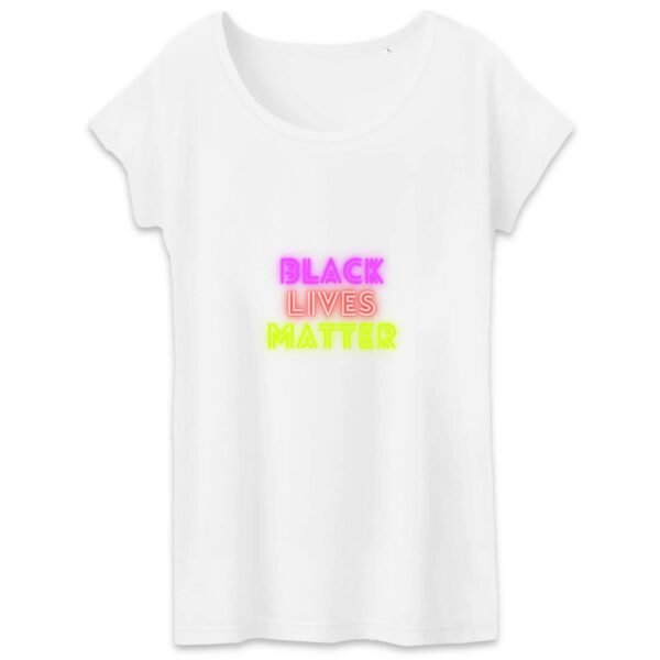 T-shirt Femme 100% Coton BIO - Black Lives Matter Neon