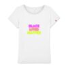 T-shirt Femme Made in France 100% Coton BIO - Black Lives Matter Neon