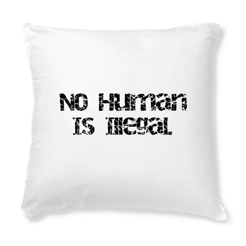 Coussin + Housse - No Human Is Illegal